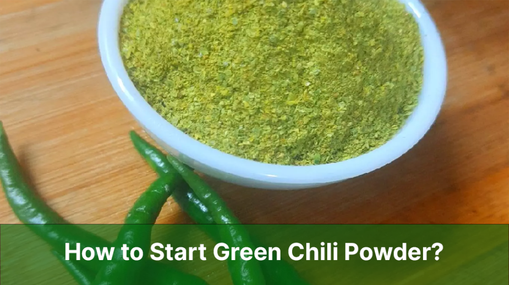 How to Start Green Chili Powder?